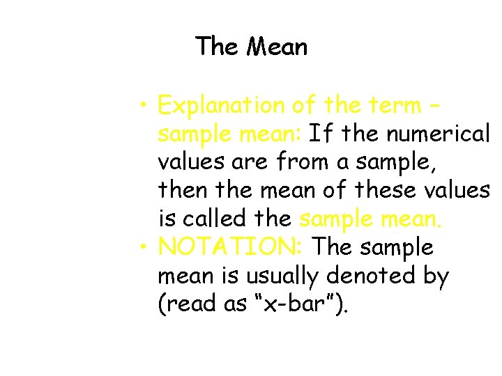 The Mean • Explanation of the term – sample mean: If the numerical values The Mean • Explanation of the term – sample mean: If the numerical values