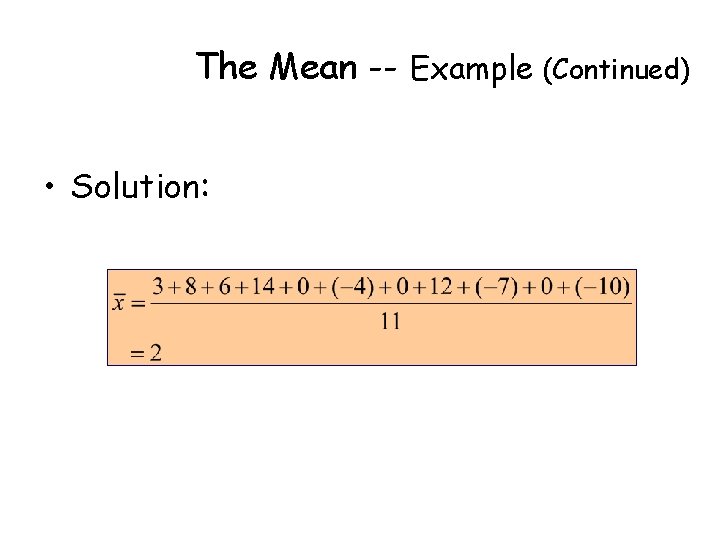 The Mean -- Example (Continued) • Solution: The Mean -- Example (Continued) • Solution: