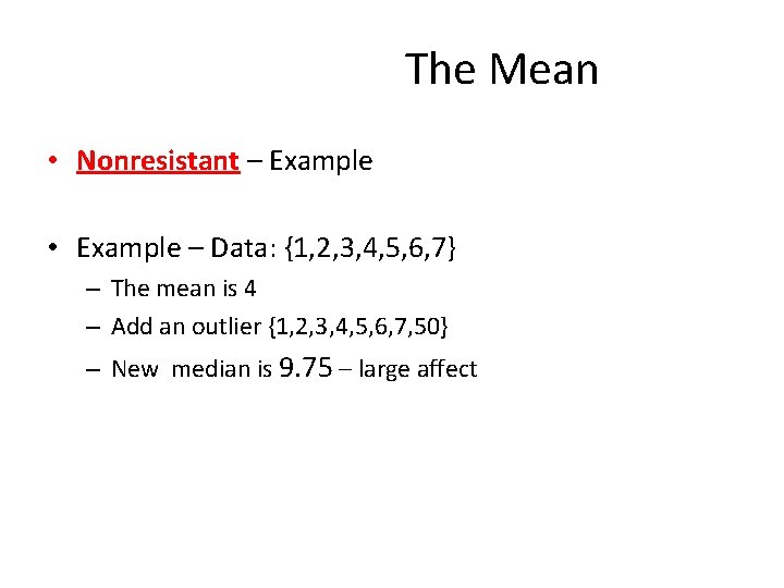 The Mean • Nonresistant – Example • Example – Data: {1, 2, 3, 4, The Mean • Nonresistant – Example • Example – Data: {1, 2, 3, 4,