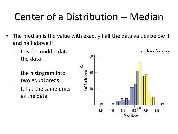 Center of a Distribution -- Median • The median is the value with exactly Center of a Distribution -- Median • The median is the value with exactly