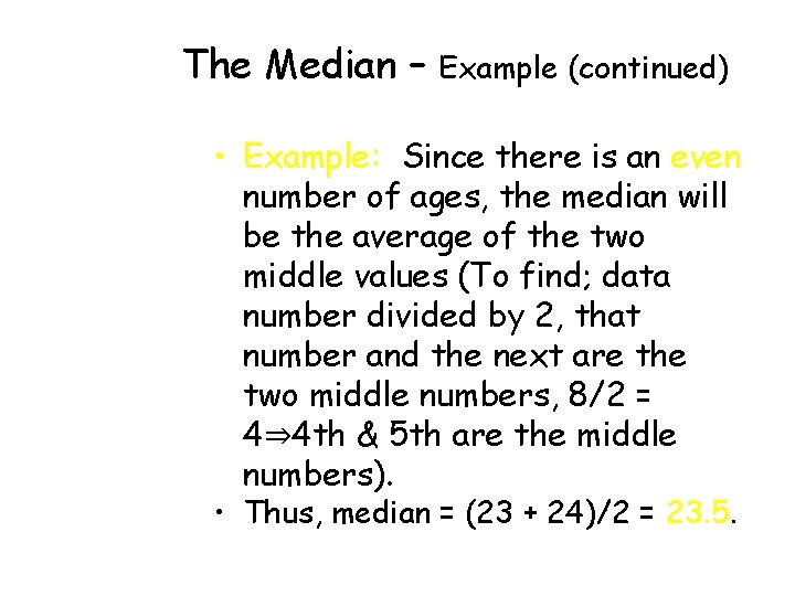 The Median – Example (continued) • Example: Since there is an even number of The Median – Example (continued) • Example: Since there is an even number of