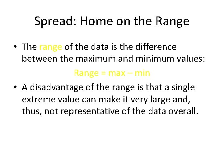 Spread: Home on the Range • The range of the data is the difference Spread: Home on the Range • The range of the data is the difference