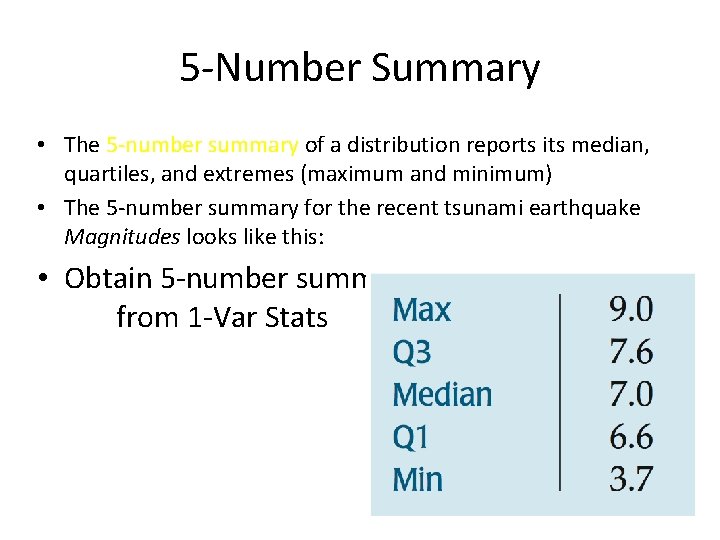 5 -Number Summary • The 5 -number summary of a distribution reports its median, 5 -Number Summary • The 5 -number summary of a distribution reports its median,
