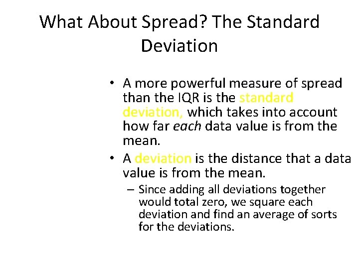 What About Spread? The Standard Deviation • A more powerful measure of spread than What About Spread? The Standard Deviation • A more powerful measure of spread than