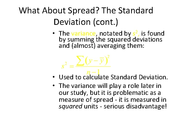 What About Spread? The Standard Deviation (cont. ) • The variance, notated by s What About Spread? The Standard Deviation (cont. ) • The variance, notated by s