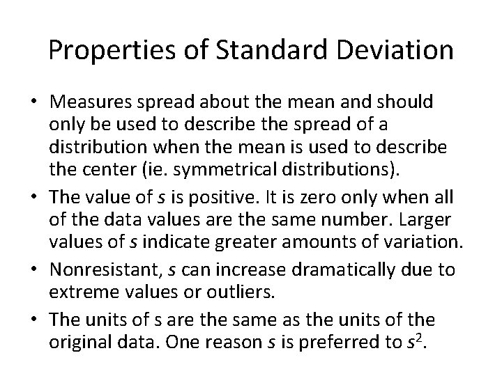 Properties of Standard Deviation • Measures spread about the mean and should only be Properties of Standard Deviation • Measures spread about the mean and should only be