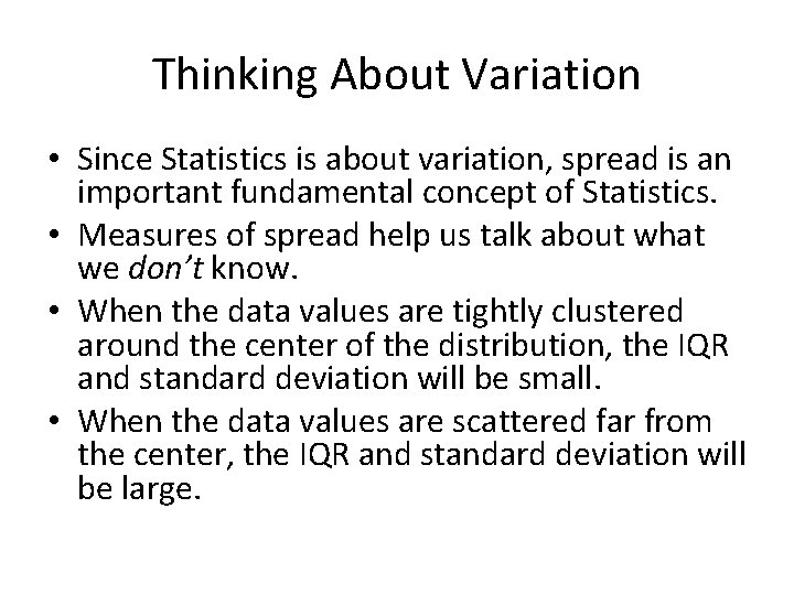 Thinking About Variation • Since Statistics is about variation, spread is an important fundamental Thinking About Variation • Since Statistics is about variation, spread is an important fundamental