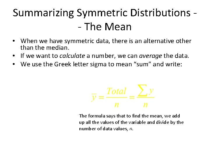 Summarizing Symmetric Distributions - The Mean • When we have symmetric data, there is Summarizing Symmetric Distributions - The Mean • When we have symmetric data, there is