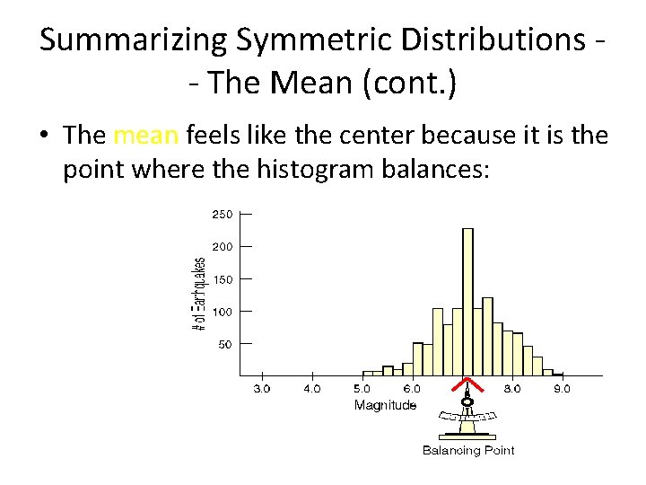 Summarizing Symmetric Distributions - The Mean (cont. ) • The mean feels like the Summarizing Symmetric Distributions - The Mean (cont. ) • The mean feels like the