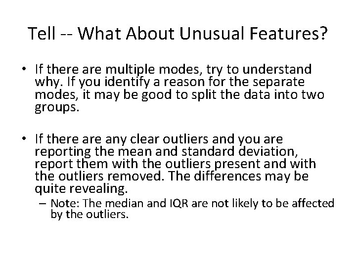 Tell -- What About Unusual Features? • If there are multiple modes, try to Tell -- What About Unusual Features? • If there are multiple modes, try to