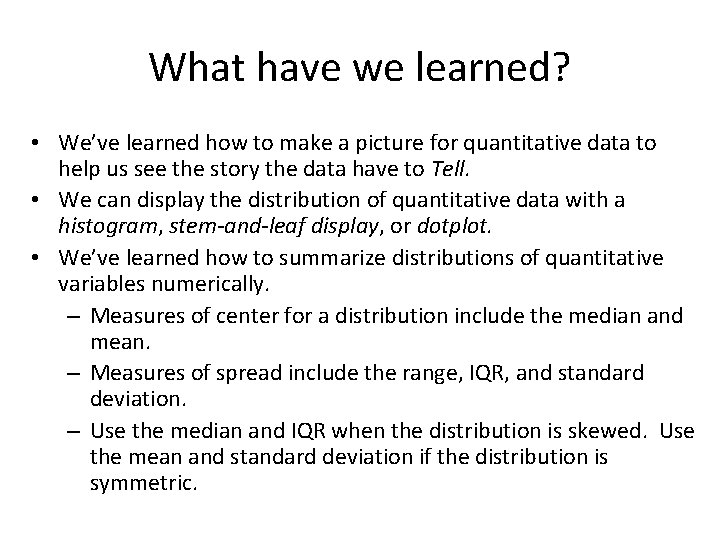 What have we learned? • We’ve learned how to make a picture for quantitative What have we learned? • We’ve learned how to make a picture for quantitative