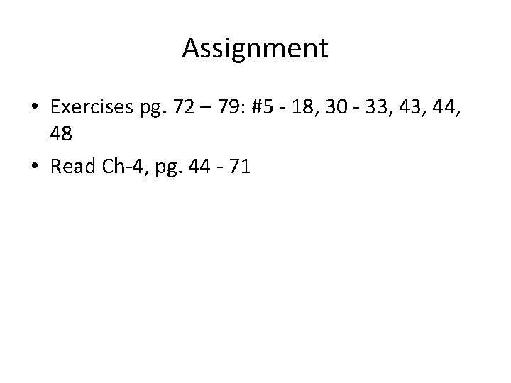Assignment • Exercises pg. 72 – 79: #5 - 18, 30 - 33, 44, Assignment • Exercises pg. 72 – 79: #5 - 18, 30 - 33, 44,