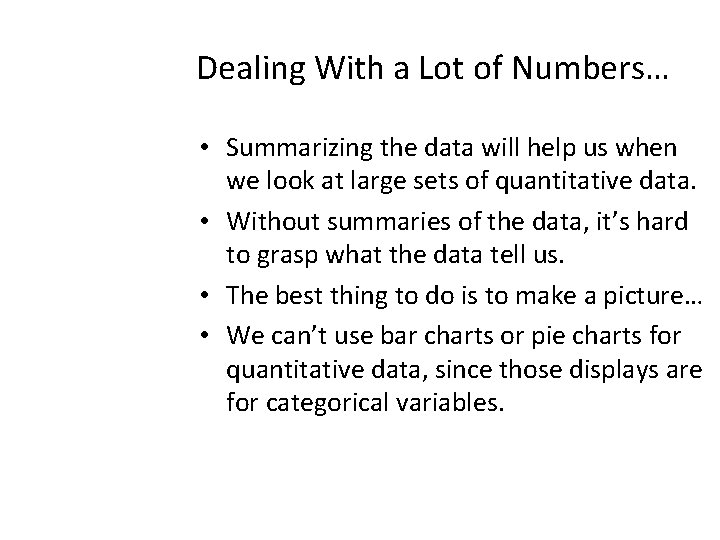 Dealing With a Lot of Numbers… • Summarizing the data will help us when Dealing With a Lot of Numbers… • Summarizing the data will help us when