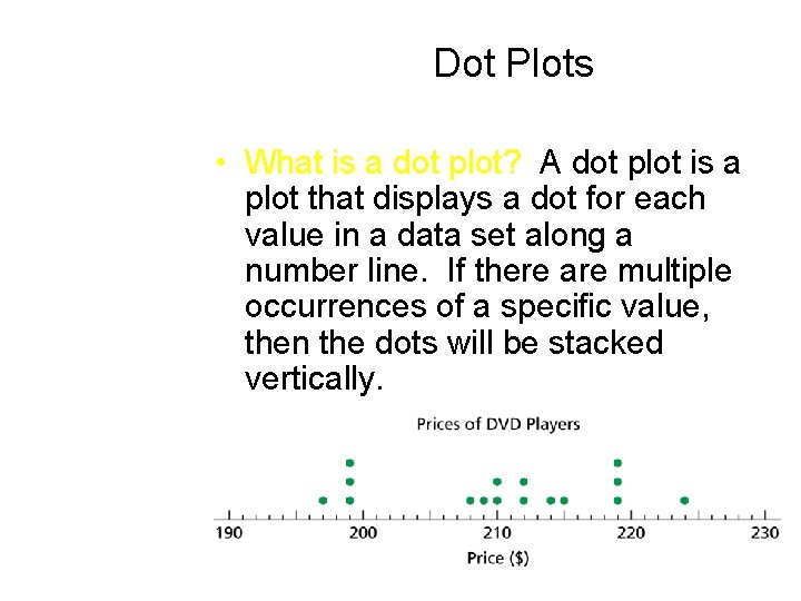 Dot Plots • What is a dot plot? A dot plot is a plot Dot Plots • What is a dot plot? A dot plot is a plot