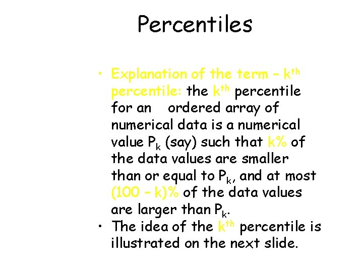 Percentiles • Explanation of the term – kth percentile: the kth percentile for an Percentiles • Explanation of the term – kth percentile: the kth percentile for an