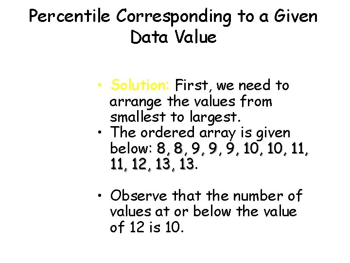 Percentile Corresponding to a Given Data Value • Solution: First, we need to arrange Percentile Corresponding to a Given Data Value • Solution: First, we need to arrange