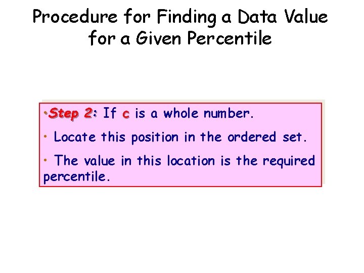 Procedure for Finding a Data Value for a Given Percentile • Step 2: If Procedure for Finding a Data Value for a Given Percentile • Step 2: If