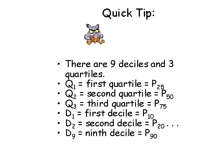 Quick Tip: • There are 9 deciles and 3 quartiles. • Q 1 = Quick Tip: • There are 9 deciles and 3 quartiles. • Q 1 =