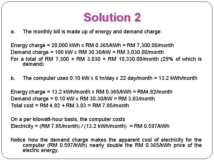 Solution 2 a. The monthly bill is made up of energy and demand charge: