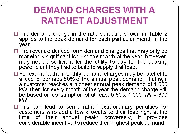 DEMAND CHARGES WITH A RATCHET ADJUSTMENT � The demand charge in the rate schedule