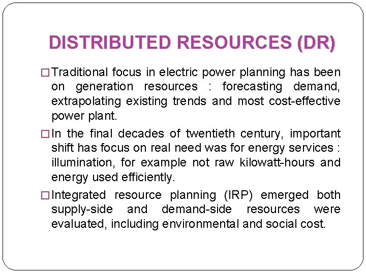 DISTRIBUTED RESOURCES (DR) � Traditional focus in electric power planning has been on generation