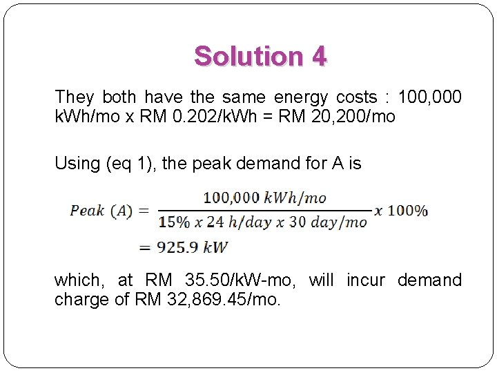 Solution 4 They both have the same energy costs : 100, 000 k. Wh/mo