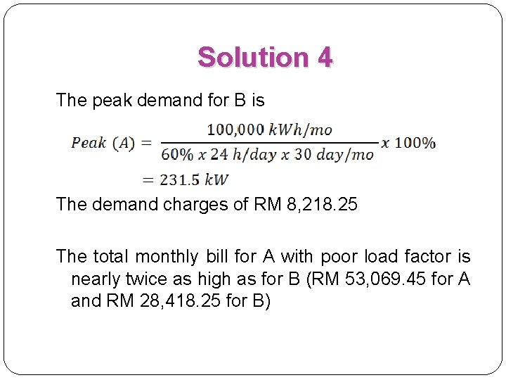 Solution 4 The peak demand for B is The demand charges of RM 8,