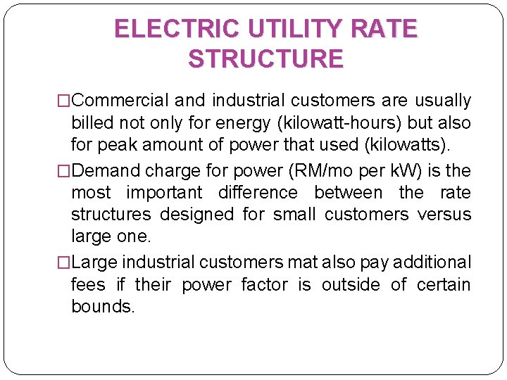 ELECTRIC UTILITY RATE STRUCTURE �Commercial and industrial customers are usually billed not only for