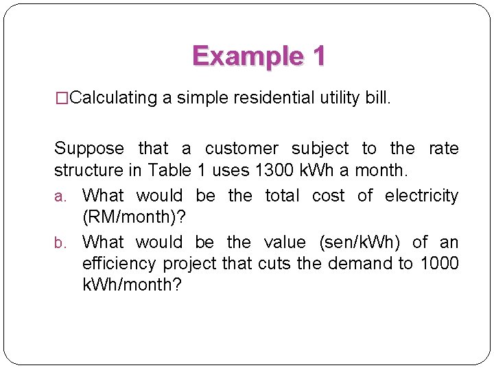 Example 1 �Calculating a simple residential utility bill. Suppose that a customer subject to