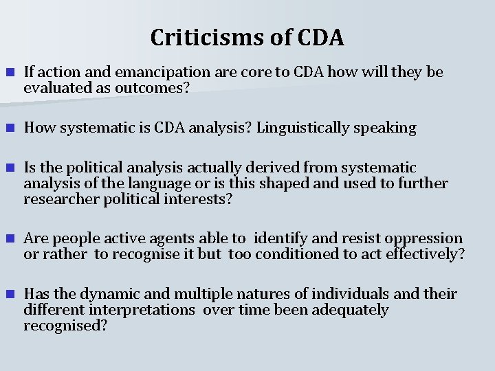 Criticisms of CDA n If action and emancipation are core to CDA how will
