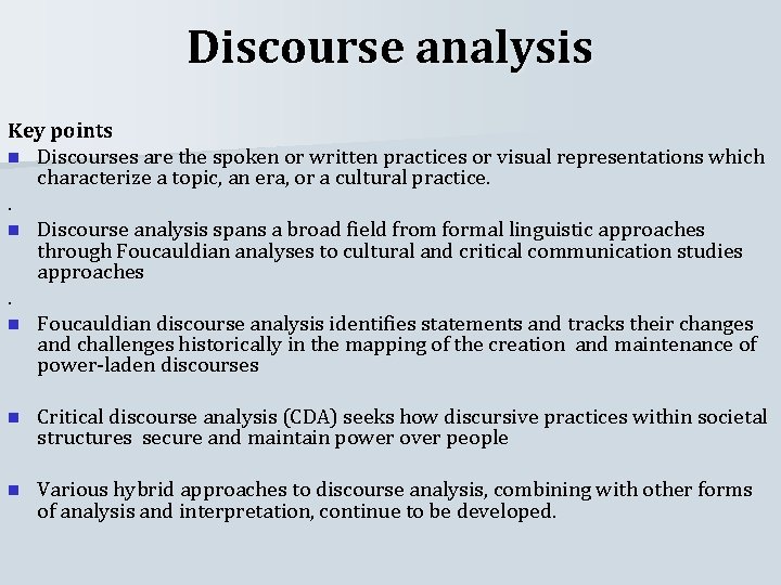 Discourse analysis Key points n Discourses are the spoken or written practices or visual
