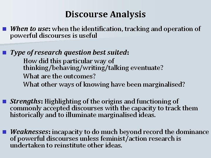 Discourse Analysis n When to use: when the identification, tracking and operation of powerful