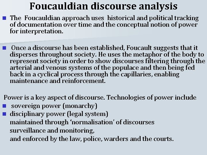 Foucauldian discourse analysis n The Foucauldian approach uses historical and political tracking of documentation