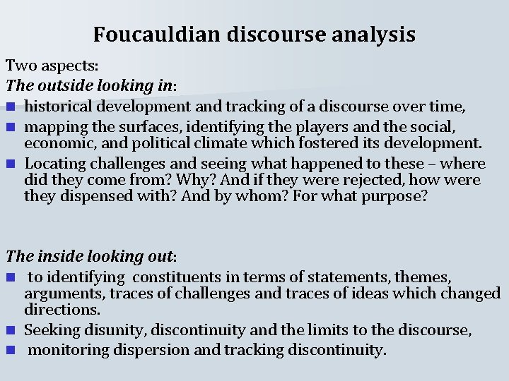 Foucauldian discourse analysis Two aspects: The outside looking in: n historical development and tracking