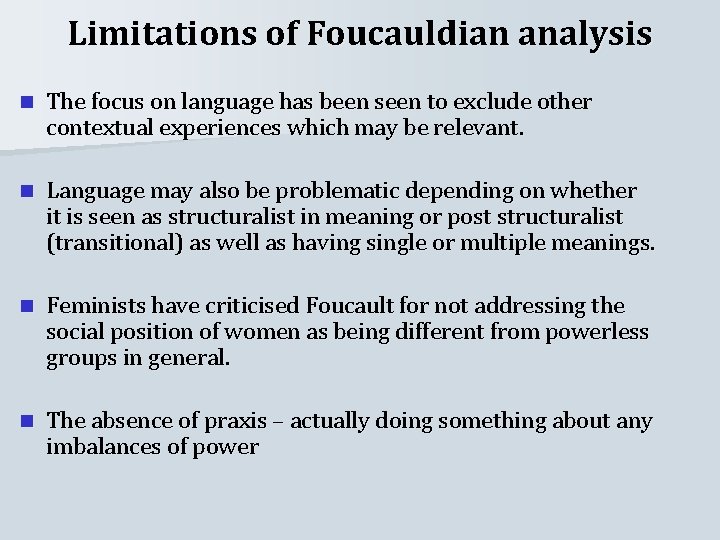 Limitations of Foucauldian analysis n The focus on language has been seen to exclude
