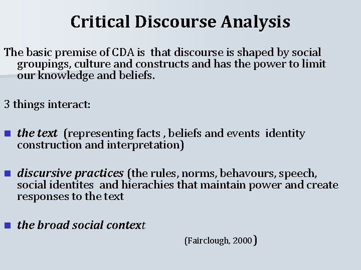 Critical Discourse Analysis The basic premise of CDA is that discourse is shaped by