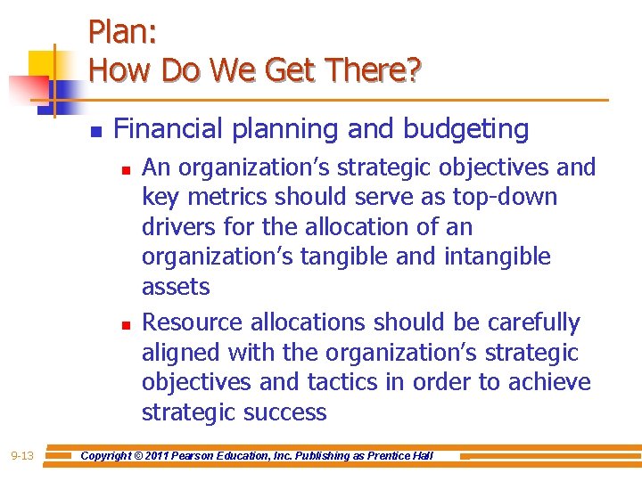 Plan: How Do We Get There? n Financial planning and budgeting n n 9