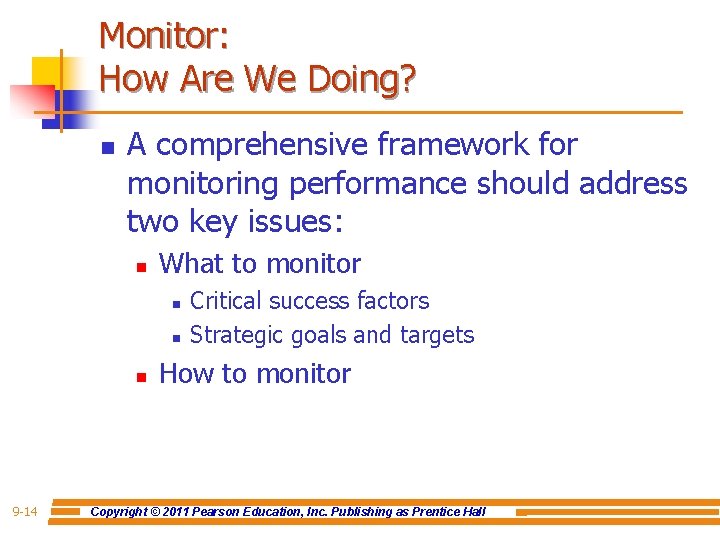 Monitor: How Are We Doing? n A comprehensive framework for monitoring performance should address