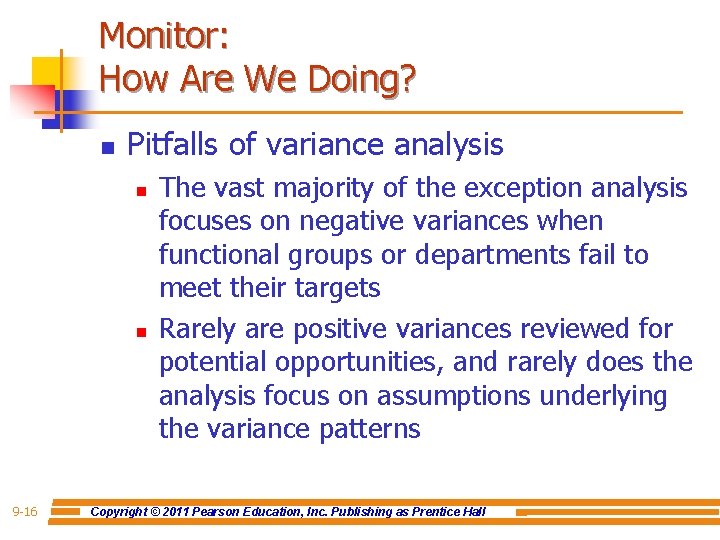 Monitor: How Are We Doing? n Pitfalls of variance analysis n n 9 -16