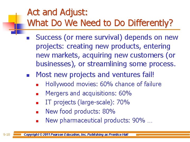 Act and Adjust: What Do We Need to Do Differently? n n Success (or