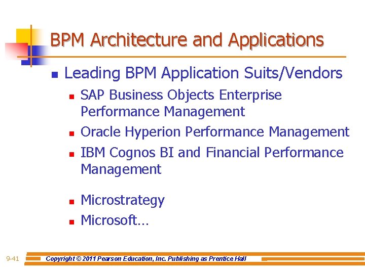 BPM Architecture and Applications n Leading BPM Application Suits/Vendors n n n 9 -41