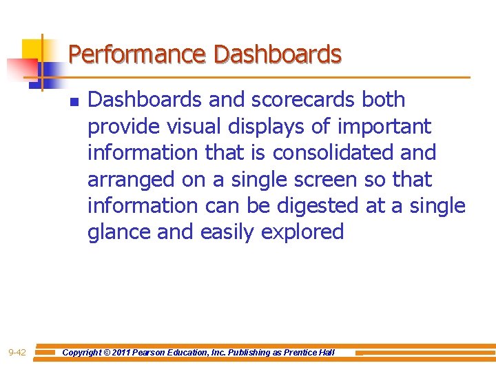 Performance Dashboards n 9 -42 Dashboards and scorecards both provide visual displays of important