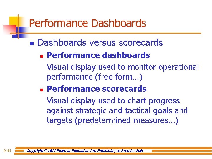 Performance Dashboards n Dashboards versus scorecards n n 9 -44 Performance dashboards Visual display
