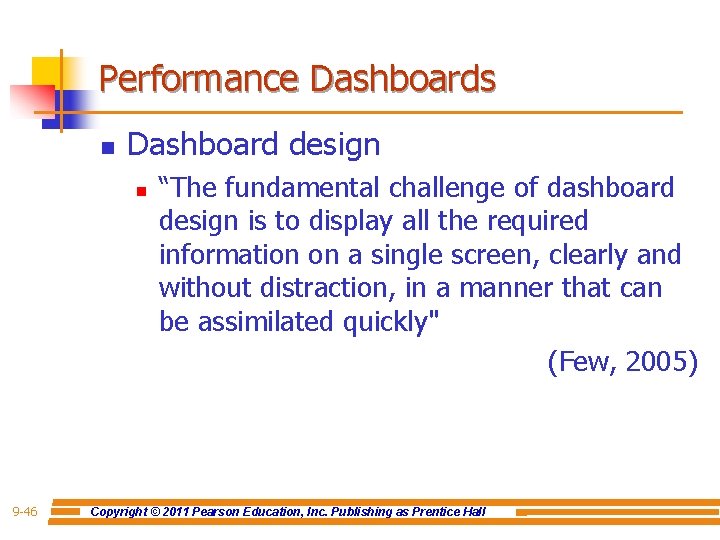 Performance Dashboards n Dashboard design n 9 -46 “The fundamental challenge of dashboard design