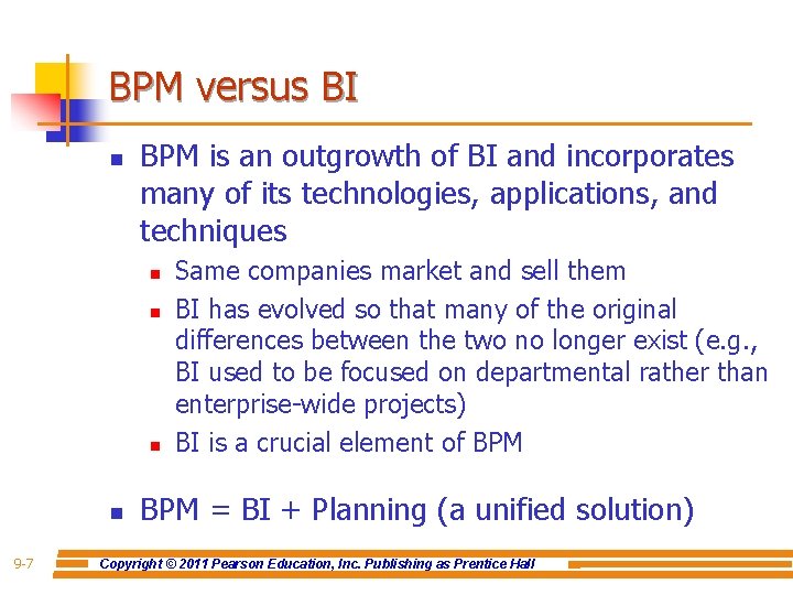 BPM versus BI n BPM is an outgrowth of BI and incorporates many of
