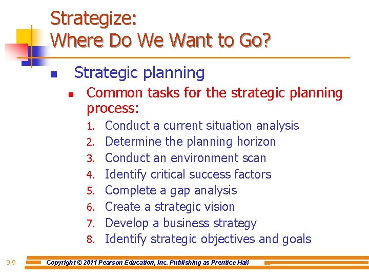 Strategize: Where Do We Want to Go? Strategic planning n n Common tasks for