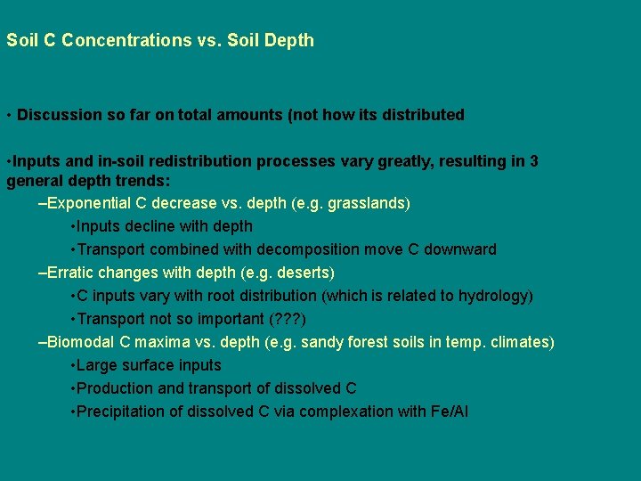 Soil C Concentrations vs. Soil Depth • Discussion so far on total amounts (not