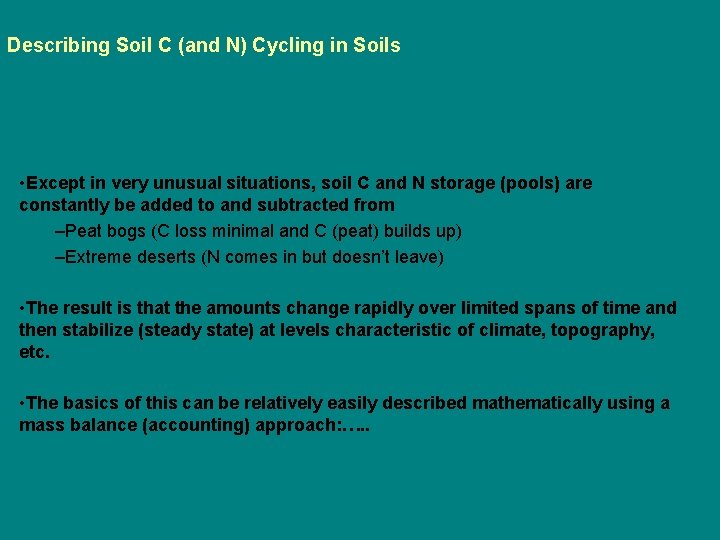 Describing Soil C (and N) Cycling in Soils • Except in very unusual situations,