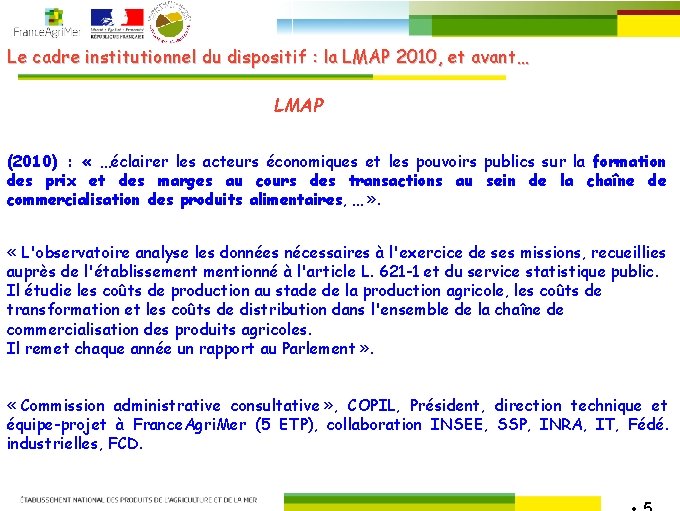 Le cadre institutionnel du dispositif : la LMAP 2010, et avant… LMAP (2010) :