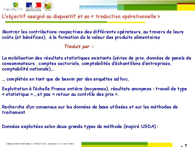 L’objectif assigné au dispositif et sa « traduction opérationnelle » Montrer les contributions respectives